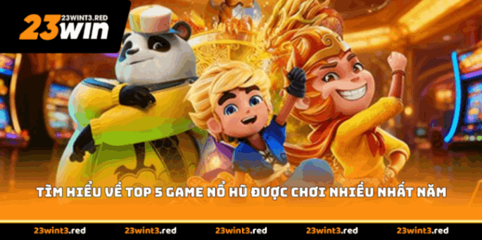 Tìm hiểu về top 5 game nổ hũ được chơi nhiều nhất năm